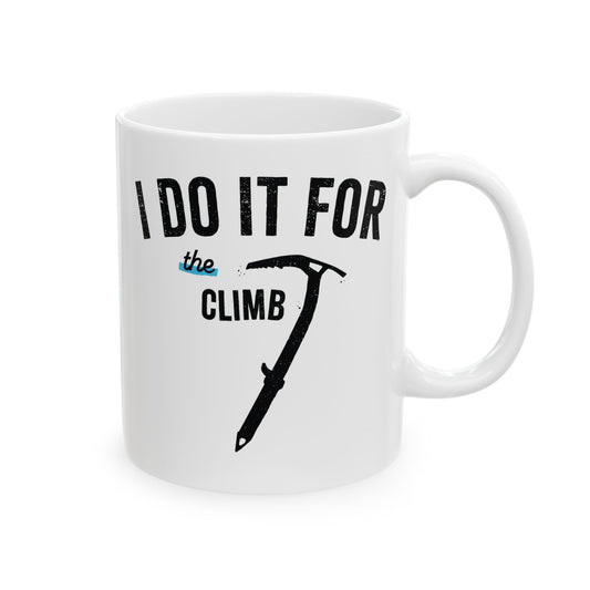 "I Do It For the Climb Axe" Ceramic Mug
