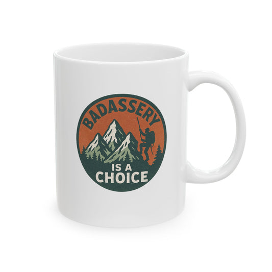 "Badassery Is a Choice - Man Hiker" Ceramic Mug