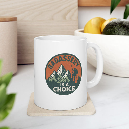 "Badassery Is a Choice - Man Hiker" Ceramic Mug