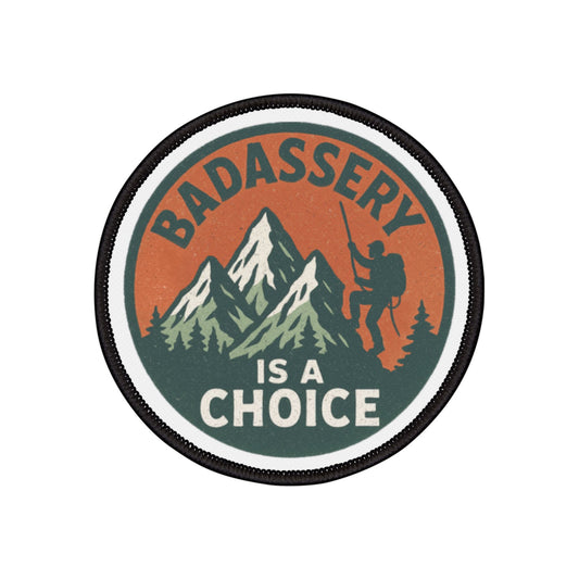 "Badassery Is a Choice - Man Hiker" Adventure Ready Iron-On Patch