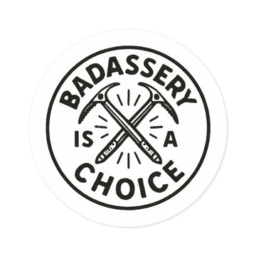 "Badassery Is a Choice" Vinyl Sticker