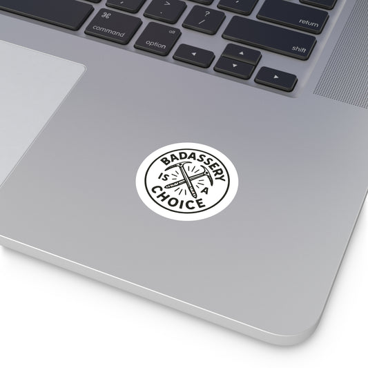 "Badassery Is a Choice" Vinyl Sticker